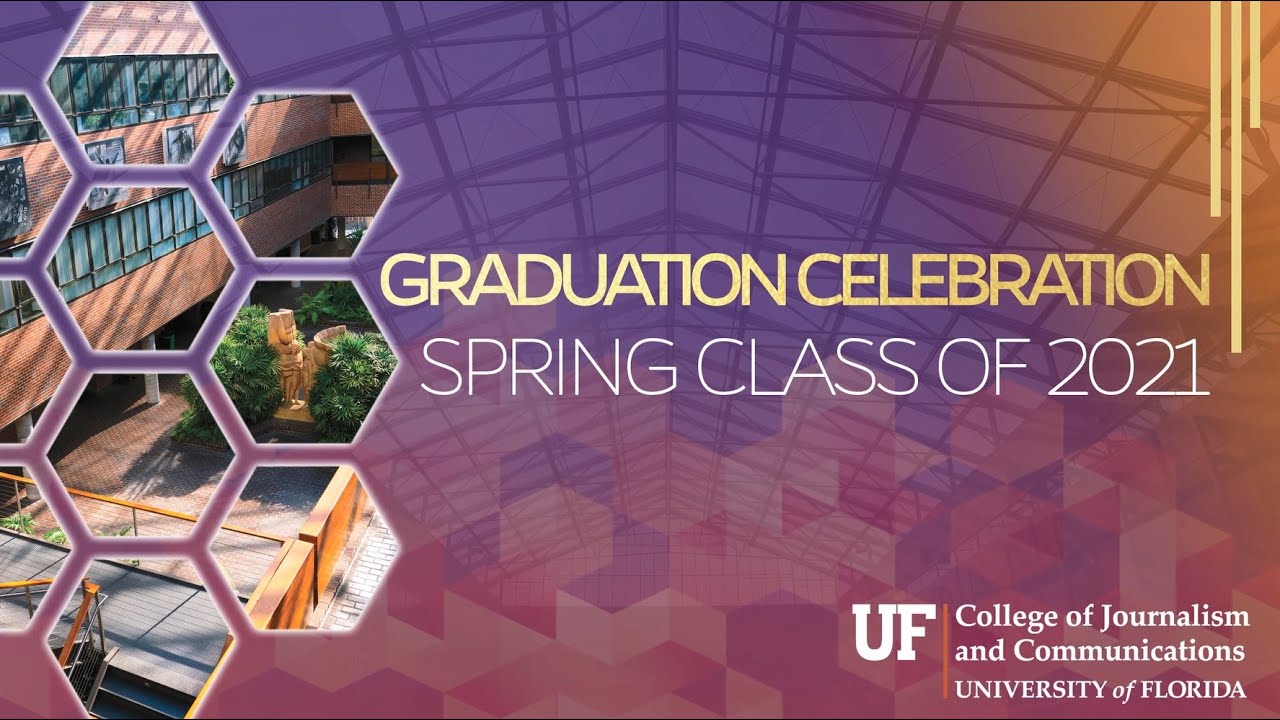Spring 2021 Virtual Graduation Celebration Ceremony UF College of